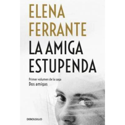 La Amiga Estupenda / My Brilliant Friend | Elena Ferrante