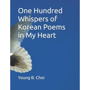 One Hundred Whispers of Korean Poems in My Heart (2024)
