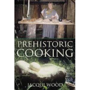 Prehistoric Cooking | Jacqui Wood (ISBN: 9780752419435)