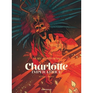 Charlotte impératrice - Tome 3 - Adios, Carlotta | Nury Fabien (2023)