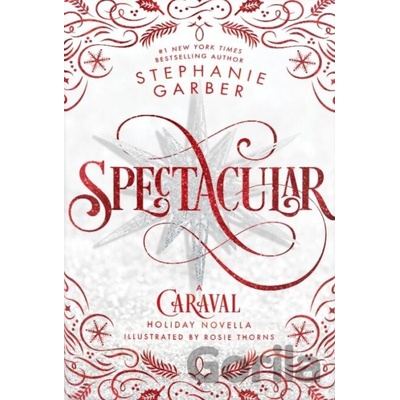 Spectacular - Stephanie Garber, Rosie Thorns ilustrátor