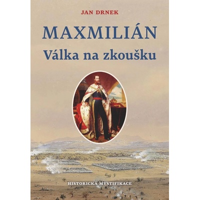Válka na zloušku - Maxmilián 2. - Jan Drnek