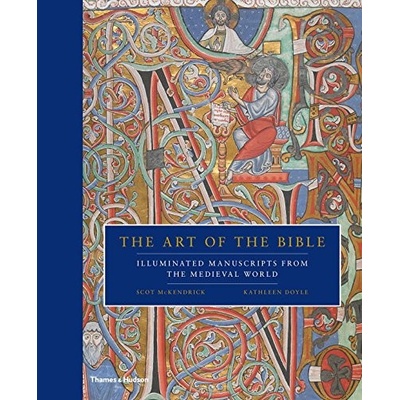 The Art of the Bible: Illuminated Manuscripts... - Scot McKendrick, Kathleen Doyl