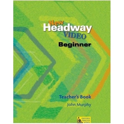 NEW HEADWAY VIDEO BEGINNER TEACHER´S BOOK - MURPHY, J.;SOARS