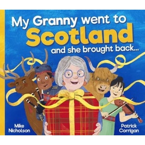 My Granny Went to Scotland and she brought back . . . | Patrick Corrigan (ISBN: 9781782509363)