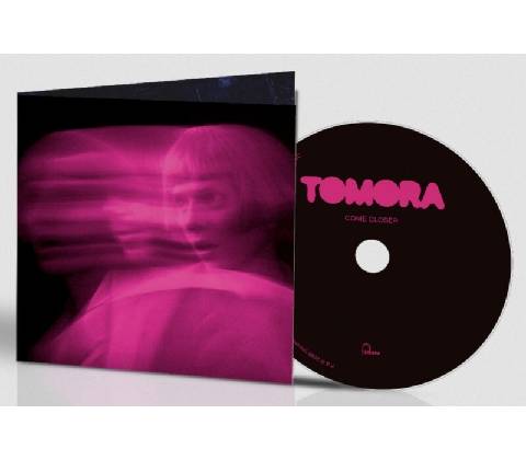Tomora: Come Closer CD