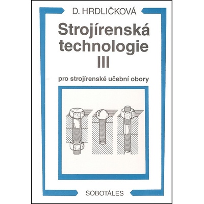 Strojírenská technologie III UO - Dobroslava Hrdličková