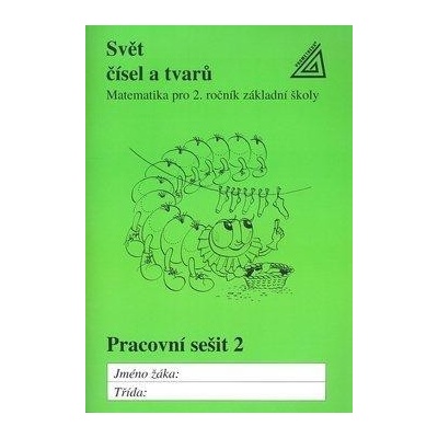Svět čísel a tvarů Matematika pro 2. roč. ZŠ - pracovní sešit 2 - Hošpesová Alena, Divíšek Jiří, Kuřina František