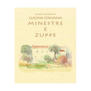 CUCINA ITALIANA Minestre e zuppe | Aldo Giannini (ISBN: 9781499196344)