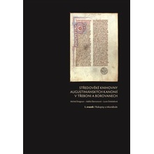 Středověké knihovny augustiniánských kanonií v Třeboni a Borovanech - Lucie Doležalová, Adéla Ebersonová, Michal Dragoun