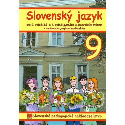 Slovenský jazyk pre 9. r. ZŠ a 4. r. gymnázia s osemročným štúdiom s VJM (vyučovací jazyk maďarský)