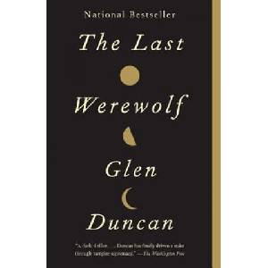 The Last Werewolf | Glen Duncan (ISBN: 9780307742179)