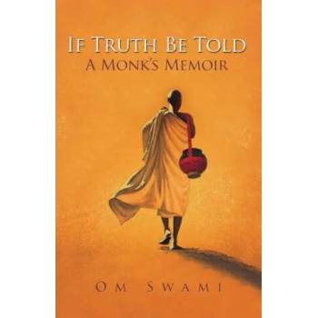 Image 1 of If Truth Be Told: A Monk's Memoir | Om Swami