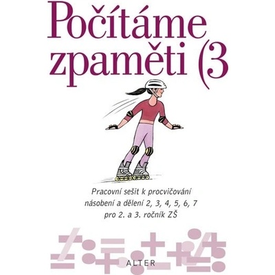 Počítáme zpaměti 3 - Pracovní sešit k procvič.násobení a dělení 2, 3, 4, 5, 6, 7 pro 2.a 3..roč.ZŠ - Jiří Volf