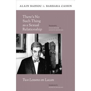 There's No Such Thing as a Sexual Relationship | Badiou, Alain (Ecole Normale Superieure and College International de Philosophie, Paris, France), Barbara Cassin (ISBN: 9780231157957)
