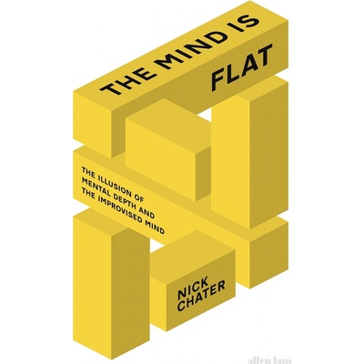 The Mind is Flat - Nick Chater