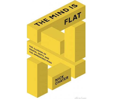 The Mind is Flat - Nick Chater
