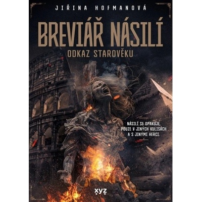 Breviář násilí - odkaz starověku - Jiřina Hofmanová