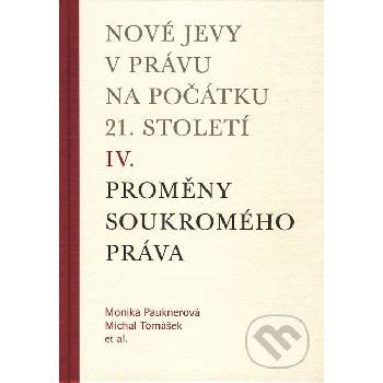 Nové jevy v právu na počátku 21. století - sv. 4 - Soukromé právo - Monika Pauknerová, Michal Tomášek