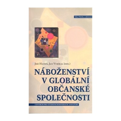Náboženství v globální občanské společnosti - Jiří Hanuš, Jan Vybíral