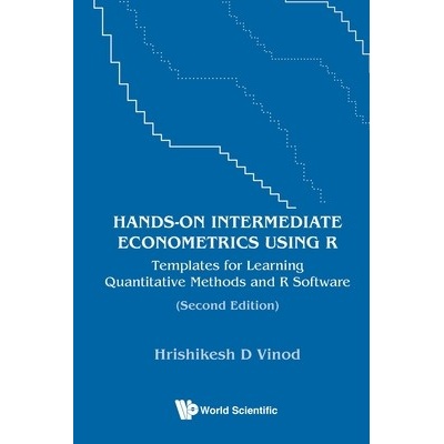 Hands-on Intermediate Econometrics Using R: Templates for Learning Quantitative Methods and R Software (Second Edition) - Hrishikesh D Vinod