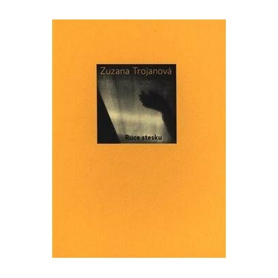 Ruce stesku - Trojanová Zuzana