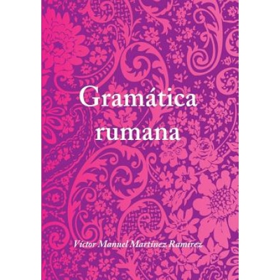 Gramatica Rumana (Martinez Ramirez Victor Manuel,Victor Manuel Martinez Ramirez)(Brožovaná)