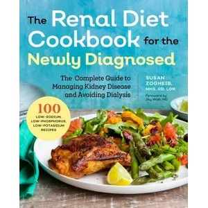 Renal Diet Cookbook for the Newly Diagnosed: The Complete Guide to Managing Kidney Disease and Avoiding Dialysis | Susan Zogheib (ISBN: 9781939754202)