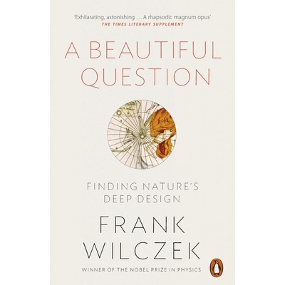 A Beautiful Question: Finding Nature's Deep D- Frank Wilczek