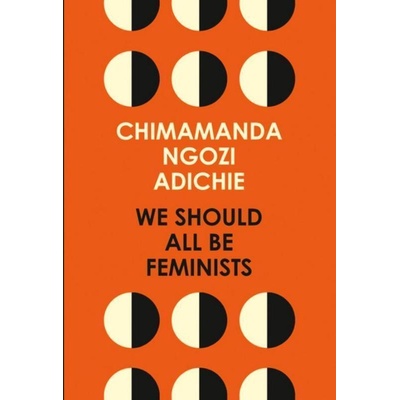 We Should All Be Feminists - Chimamanda Ngozi Adichie