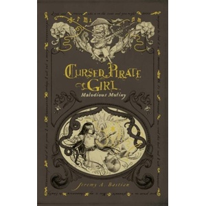 Cursed Pirate Girl: Malodious Mutiny Hc | Jeremy Bastian (ISBN: 9781637969465)
