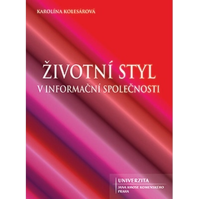 Životní styl v informační společnosti Karolína Kolesárová CZ