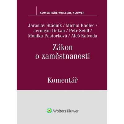 Zákon o zaměstnanosti Komentář - Jaroslav Stádník; Monika Pastorková; Petr Seidl; Jeroným Dekan; Aleš Kalvoda;...