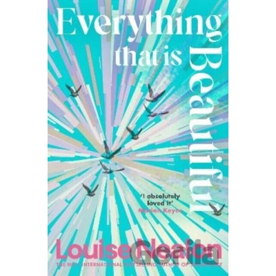 Everything That Is Beautiful - Louise Nealon