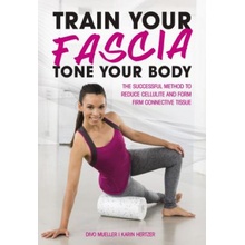 Train Your Fascia Tone Your Body: The Successful Method to Form Firm Connective Tissue Muller DivoPaperback