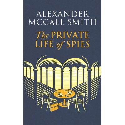 The Private Life of Spies - Alexander McCall Smith
