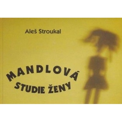 Mandlová studie ženy - Aleš Stroukal