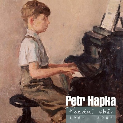 Petr Hapka Pozdní Sběr 1964 - 2006