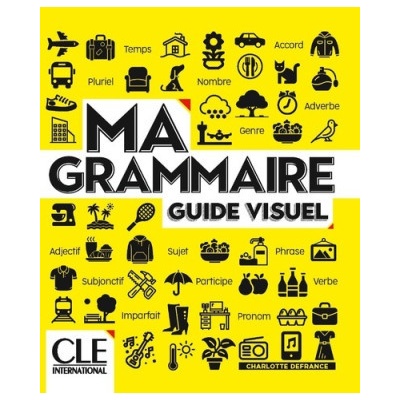 Ma Grammaire pour apprendre le français - Niveau A1/A2 + B1 NC