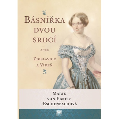 Básnířka dvou srdcí - Marie von Ebner-Eschenbachová