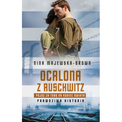 Ocalona z Auschwitz Pójdę za Tobą na koniec świata