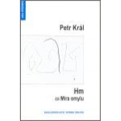 Hm čili Míra omylu. Texty z let 1995 - 2002 - Petr Král - Protis