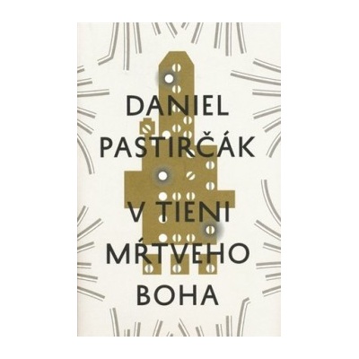V tieni mŕtveho Boha Daniel Pastirčák SK