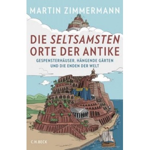 Die seltsamsten Orte der Antike | Martin Zimmermann (ISBN: 9783406727047)