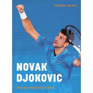 Novak Djokovic: An Illustrated Biography of the Greatest Tennis Player of All Time | Bliss, Dominic (ISBN: 9780711289277)