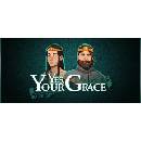 Yes, Your Grace