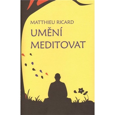 Umění meditovat - Matthieu Ricard