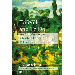 To Will and To Do Vol I | Jacques Ellul (2023)