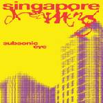Subsonic Eye - Singapore Dreaming (Yellow /Red Coloured) (LP) (0634457215986)