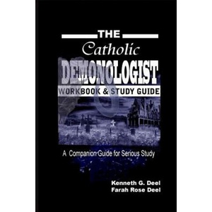 The Catholic Demonologist: Workbook and Study Guide: A companion guidebook for the serious Demonology study | Kenneth G Deel (ISBN: 9781492211662)